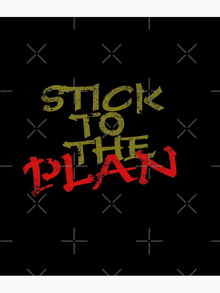 stick-to-the-plan-poster-by-bennybruise-redbubble