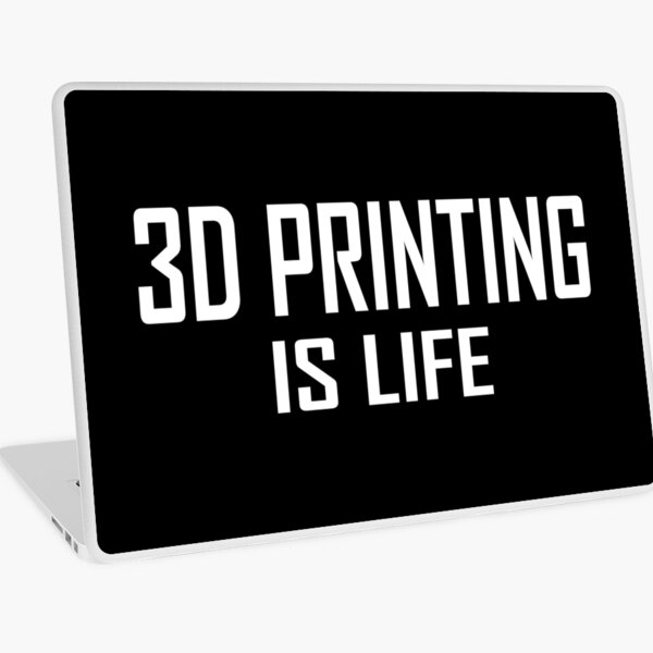 3D printing Is Life Laptop Skin