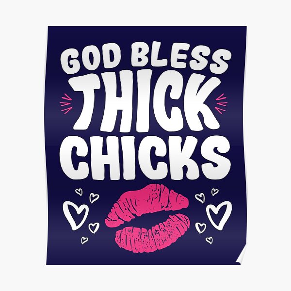 "God Bless Thick Chicks" Poster by jaygo Redbubble