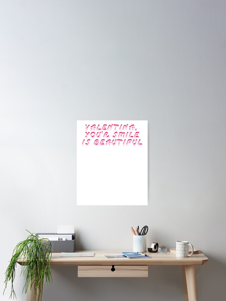 Valentina Your Smile Is Beautiful Funny Drag Queen Meme Poster By Danyneg Redbubble