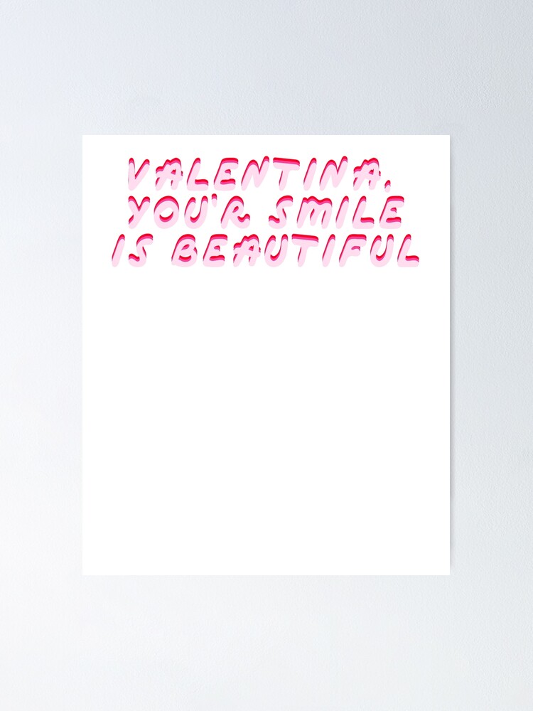 Valentina Your Smile Is Beautiful Funny Drag Queen Meme Poster By Danyneg Redbubble