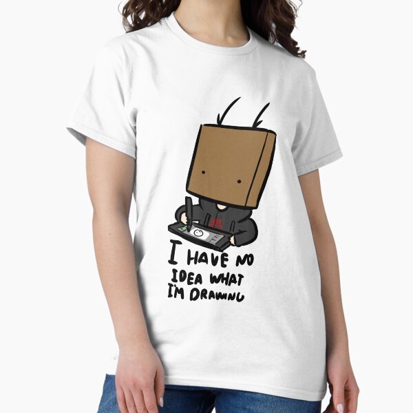 I have no idea what I'm drawing Classic T-Shirt