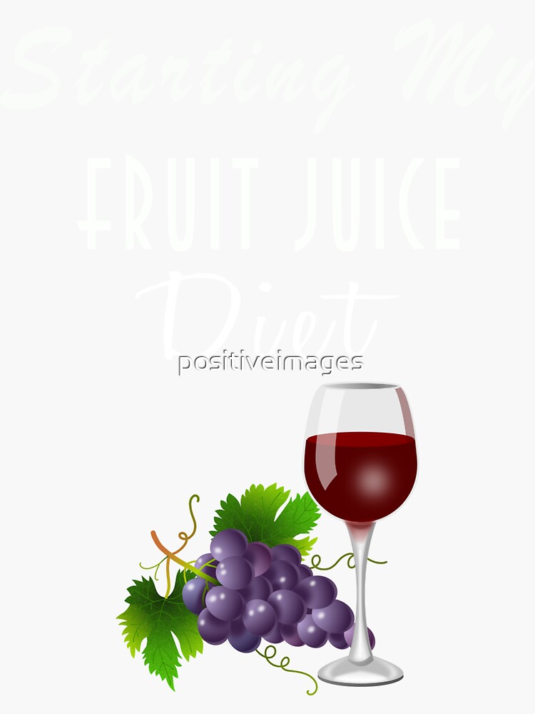 "Starting My Fruit Juice Diet" Sticker for Sale by positiveimages