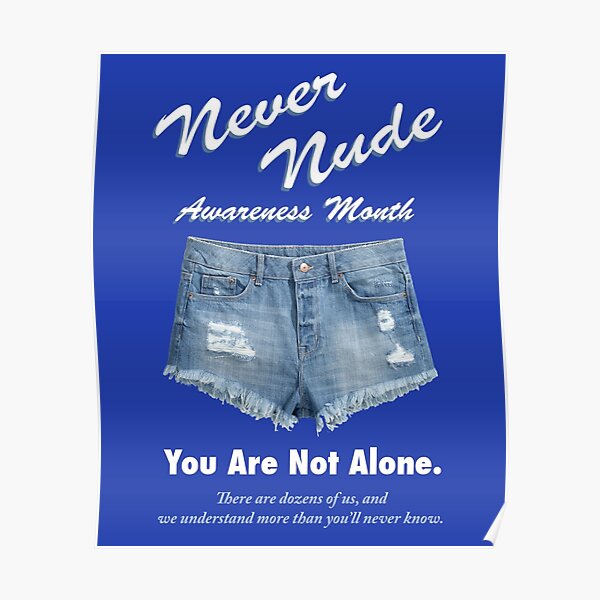 "Never Nude Awareness Month" Poster for Sale by inuniverse | Redbubble