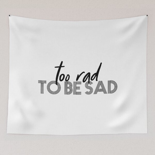 Item preview, Too Rad To Be Sad designed and sold by Allison Manson.
