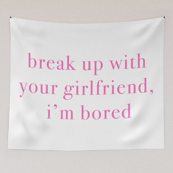 Item preview, break up with your girlfriend, i'm bored - pink designed and sold by KaiDee.