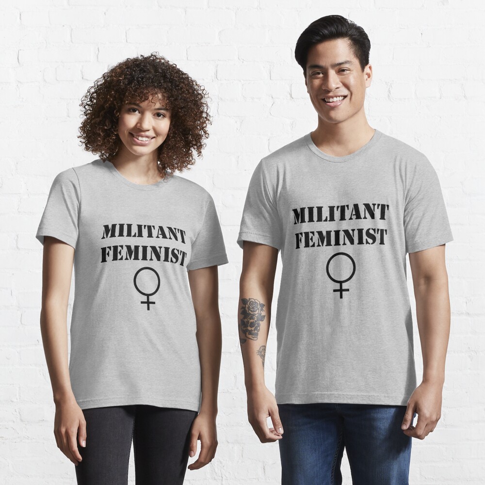 Militant Feminist T Shirt For Sale By Feministshirts Redbubble 