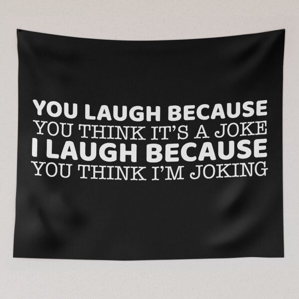 Item preview, You Laugh Because You Think It's A Joke designed and sold by offthedome.