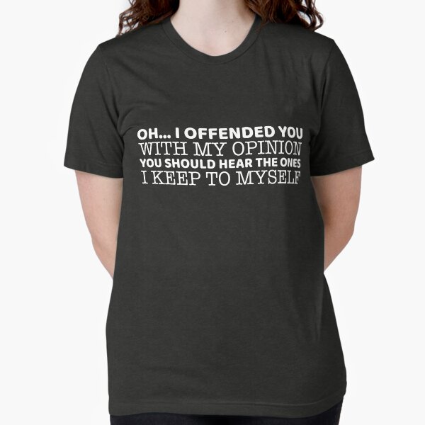 Item preview, Oh.. I Offended You With My Opinion designed and sold by offthedome.