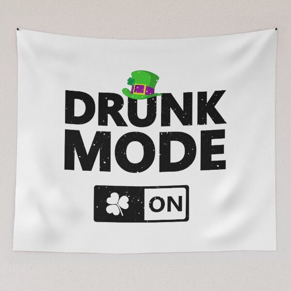 Item preview, St Patrick's Day Drunk Mode ON designed and sold by emphatic.