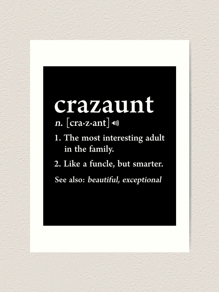 Funny Aunt And Nephew Quotes Crazaunt Crazy Aunt Funny Definition Niece Nephew Auntie Gift" Art Print By  Japaneseinkart | Redbubble