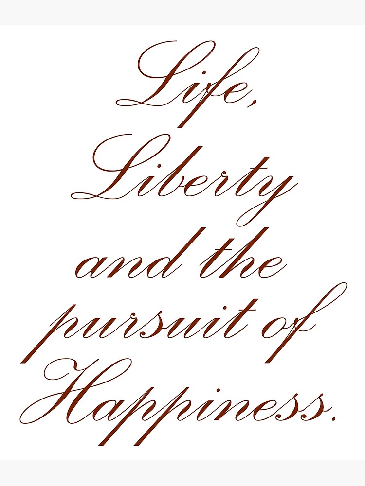 the right to life liberty and the pursuit of happiness