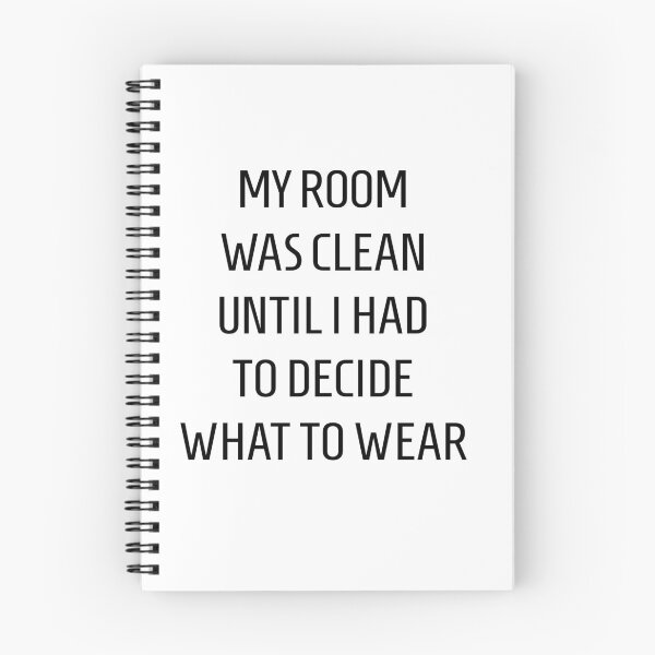 Item preview, MY ROOM WAS CLEAN UNTIL I HAD TO DECIDE WHAT TO WEAR designed and sold by NuovoTipo.