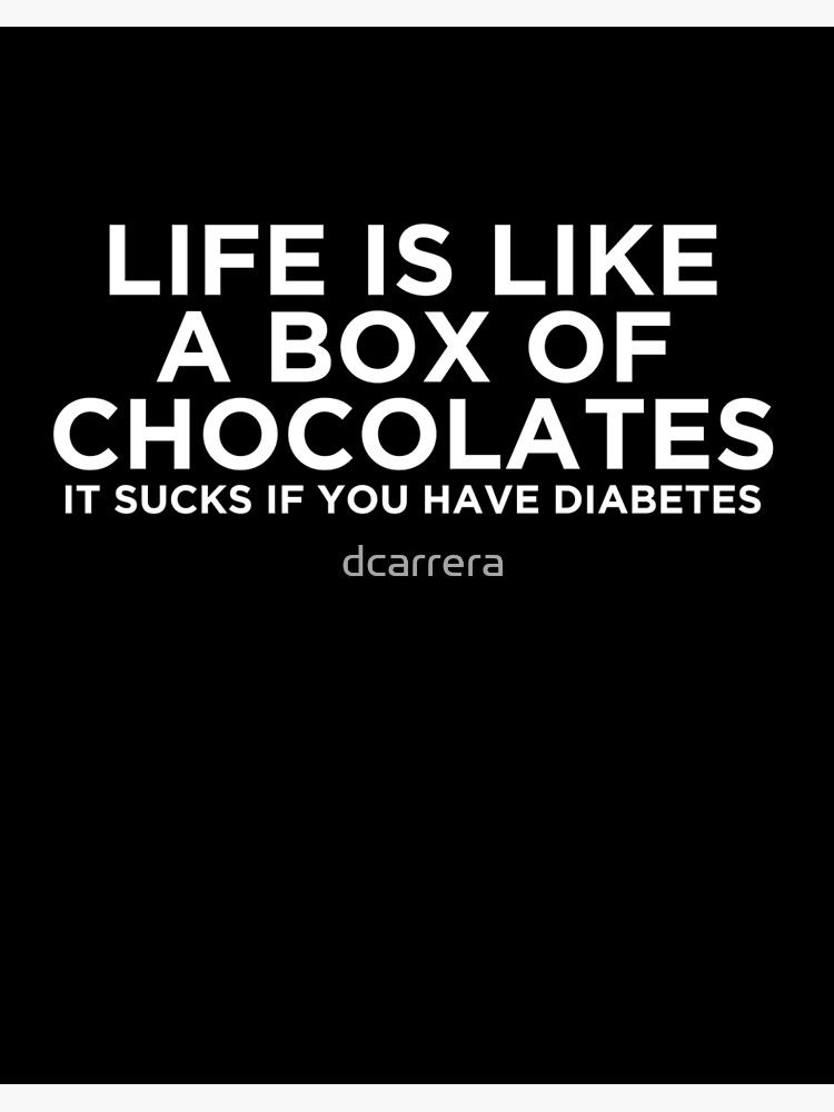 Life Like A Box Of Chocolates Funny T Shirt Art Board Print By Dcarrera Redbubble