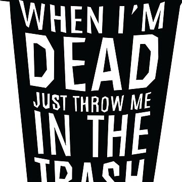 Artwork thumbnail, When I'm Dead Just Throw Me in the Trash by Jack Whittaker