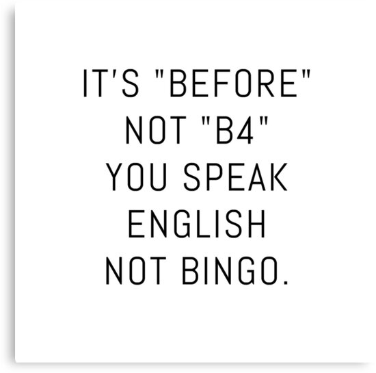 It S Before Not B4 You Speak English Not Bingo Canvas Print By Nuovotipo Redbubble