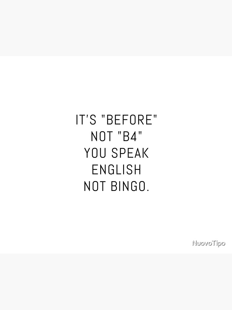 It S Before Not B4 You Speak English Not Bingo Duvet Cover By Nuovotipo Redbubble