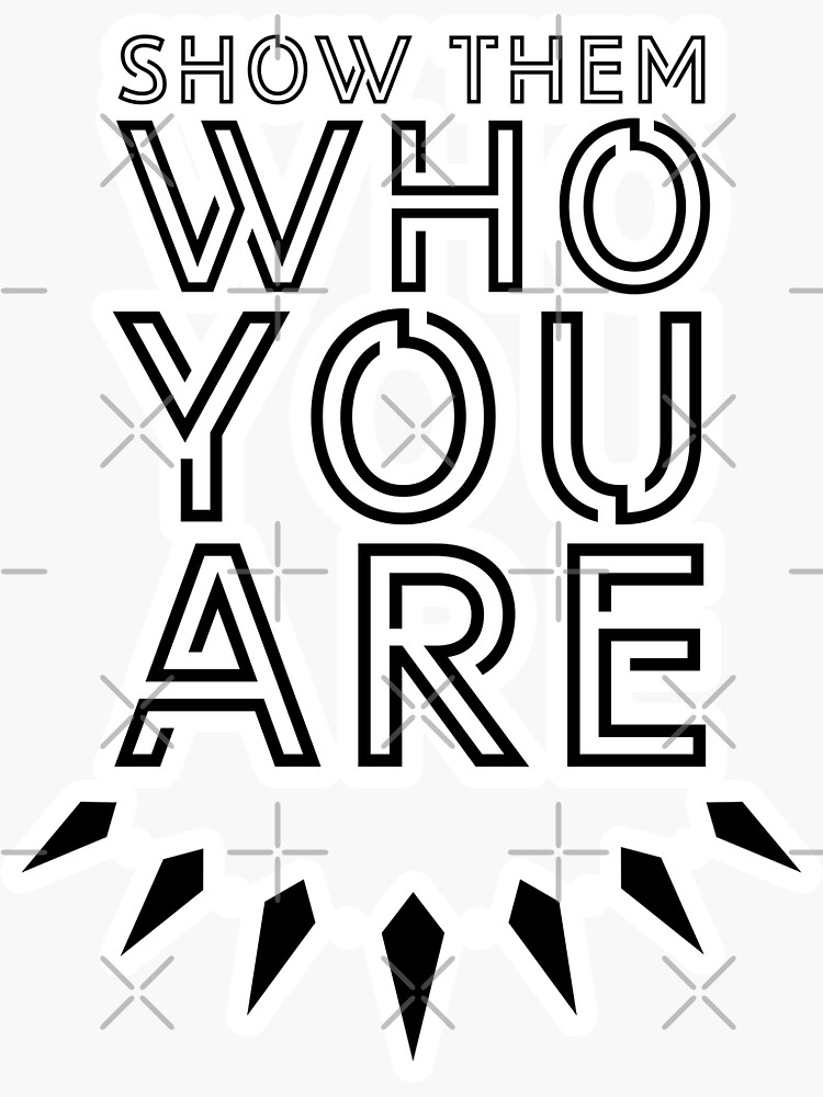 "Show Them Who You Are" Sticker For Sale By Heroics | Redbubble