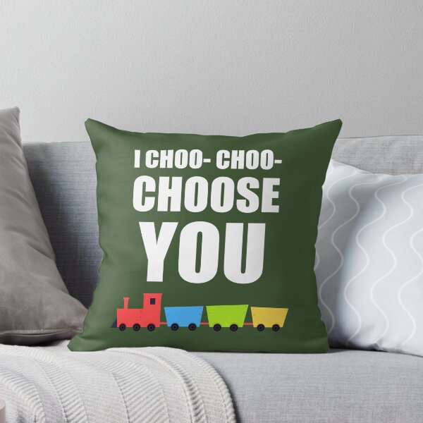 Item preview, I CHOO- CHOO- CHOOSE YOU designed and sold by welikestuff.
