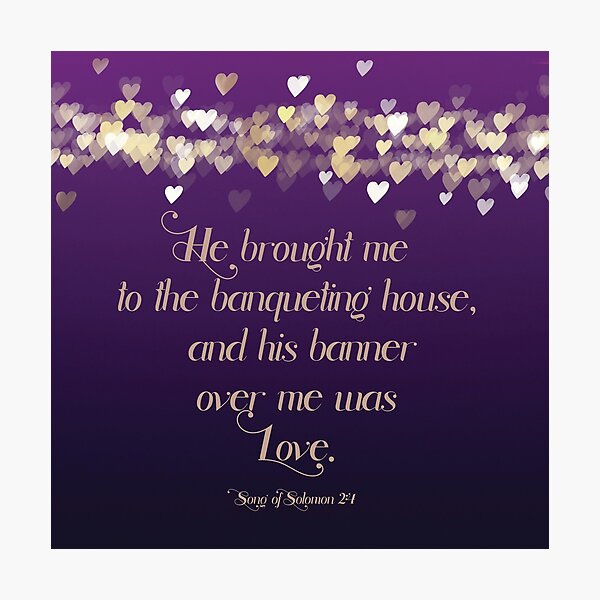 His Banner Over Me Is Love" Photographic Print By Safirestar6 | Redbubble