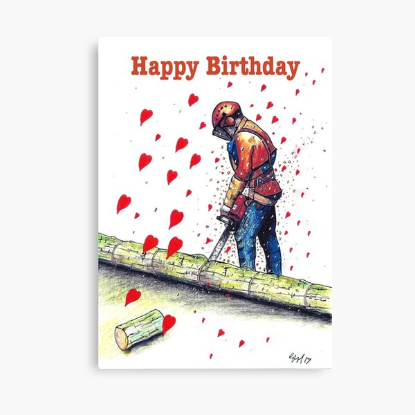 Tree Surgeon Arborist Happy Birthday Card Canvas Print By Koipainting Redbubble