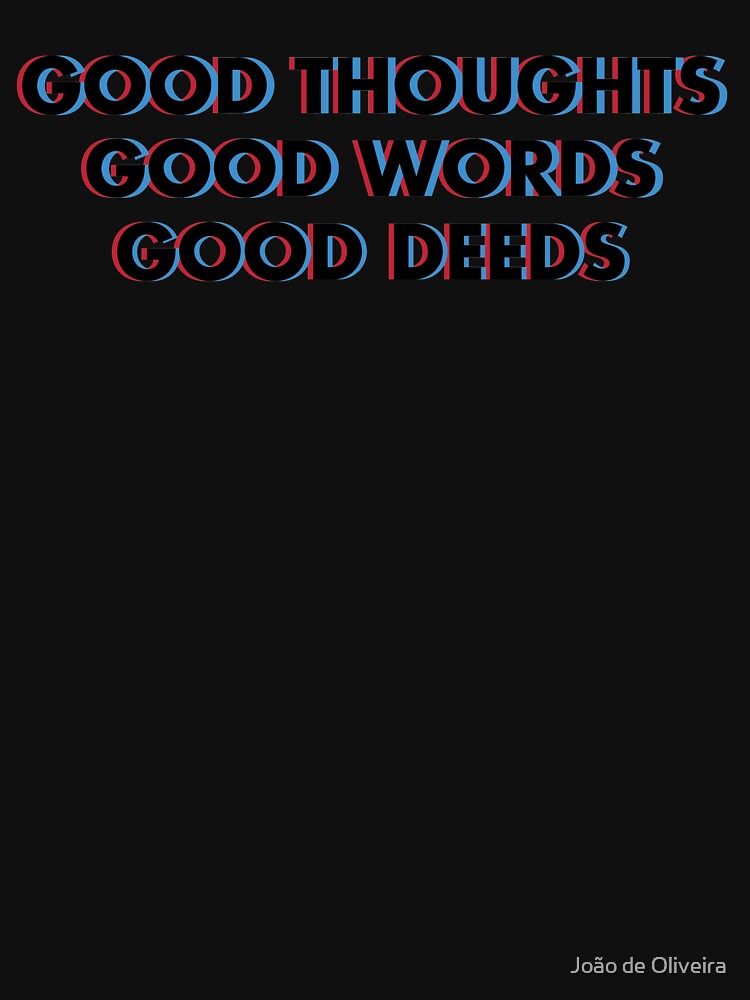 good thoughts good words good deeds tshirt
