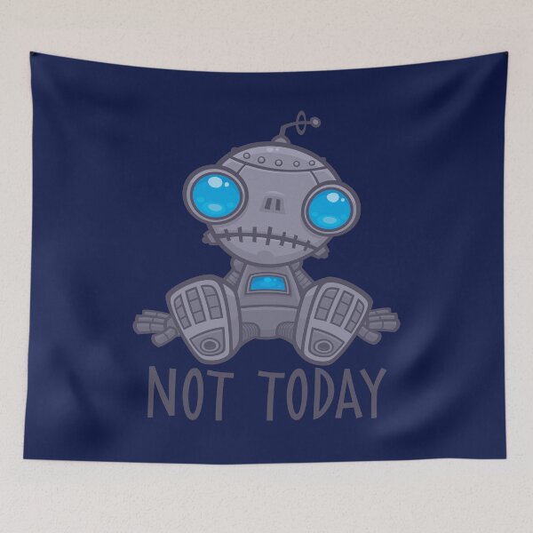Item preview, Not Today Sad Robot designed and sold by fizzgig.