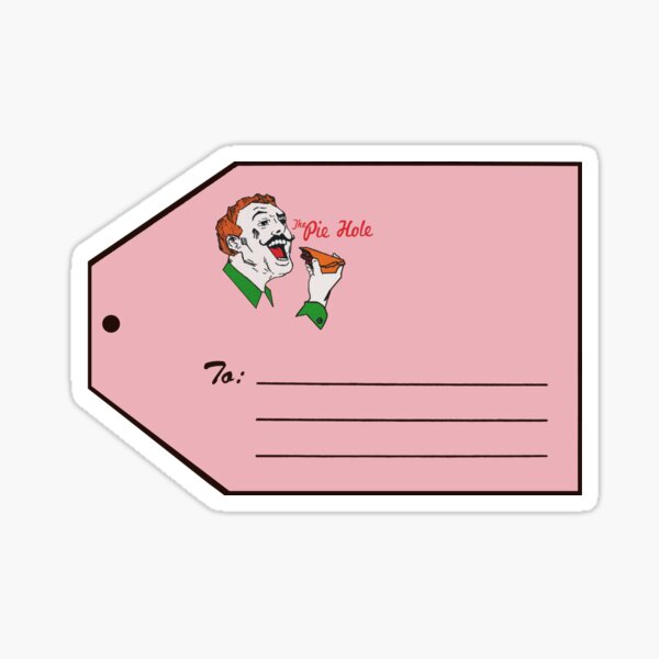 Pie Hole Tag! Sticker