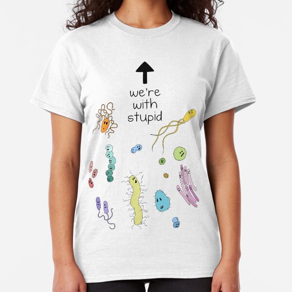 We're With Stupid (Smart Microbes) - For Light Shirts Classic T-Shirt