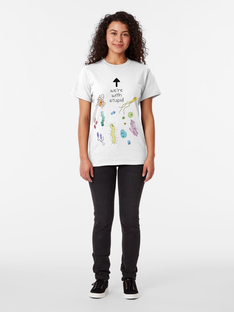 Alternate view of We're With Stupid (Smart Microbes) - For Light Shirts Classic T-Shirt