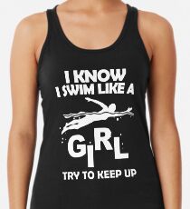 Ich weiß, ich schwimme wie ein Mädchen versuchen, aufzubleiben Tanktop für Frauen