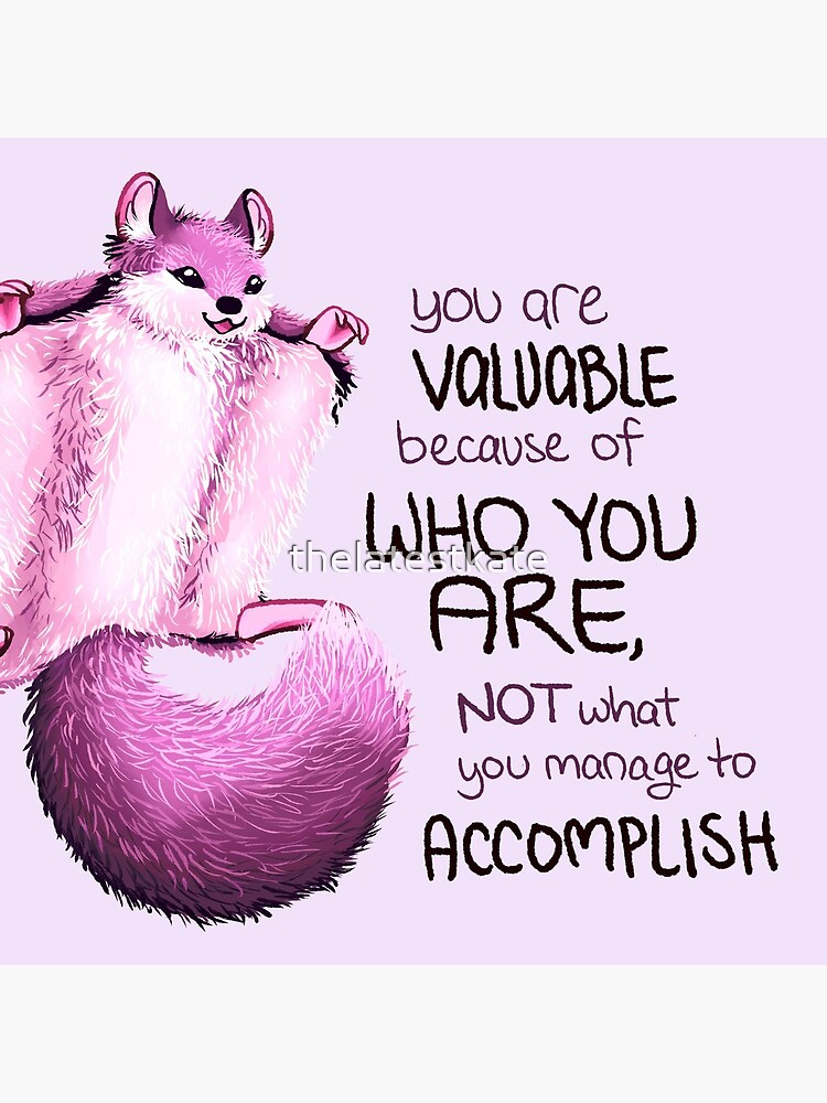"You are Valuable Because of WHO YOU ARE" Flying Squirrel by thelatestkate