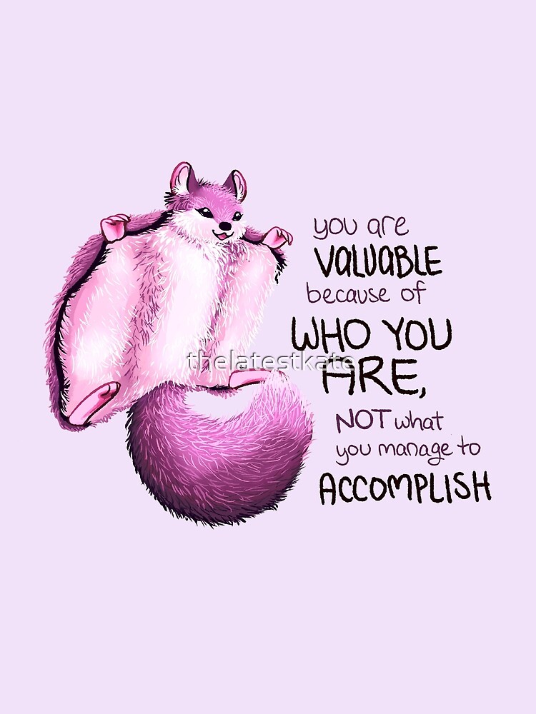 "You are Valuable Because of WHO YOU ARE" Flying Squirrel by thelatestkate