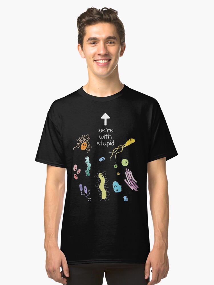 Alternate view of We're With Stupid (Smart Microbes) - For Dark Shirts Classic T-Shirt