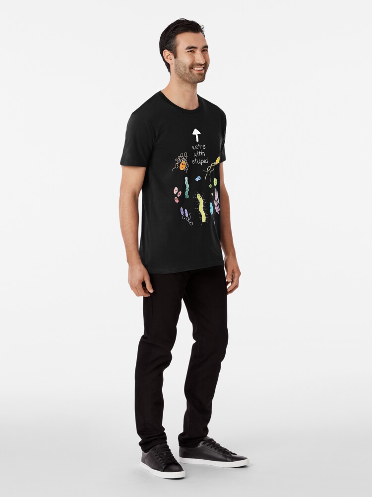 Alternate view of We're With Stupid (Smart Microbes) - For Dark Shirts Premium T-Shirt