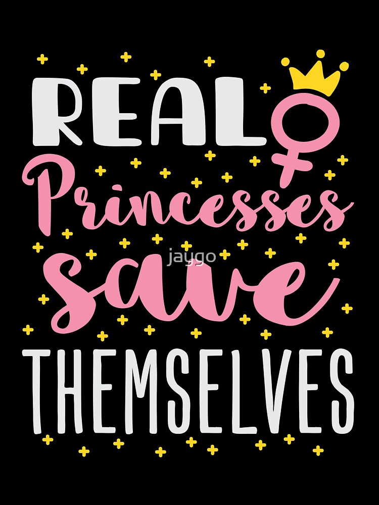 Real Princesses Save Themselves T-Shirt Real Princesses Save Themselves T-Shirt