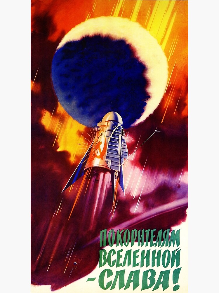 "Glory to the Conquerors of the Universe!" Soviet Space Race Propaganda, USSR 1960s by dru1138