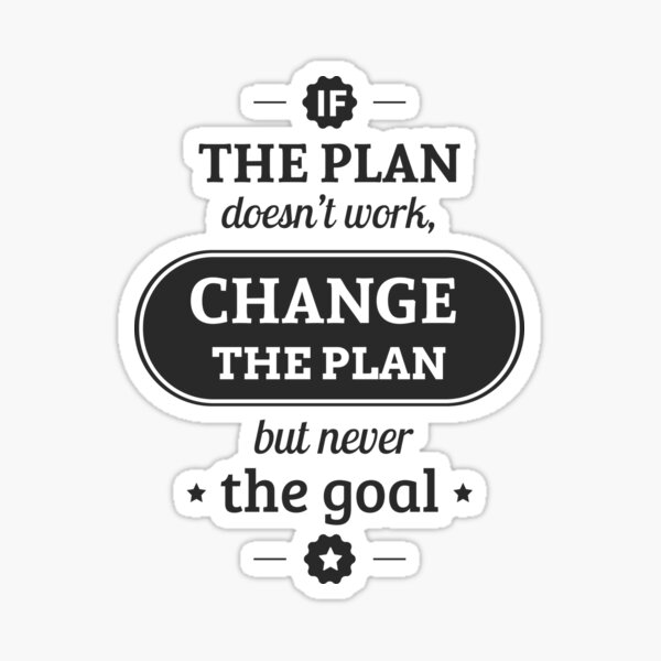 Item preview, Inspirational quote:  If the plan doesn't work, change the plan but never the goal. designed and sold by crdraper.