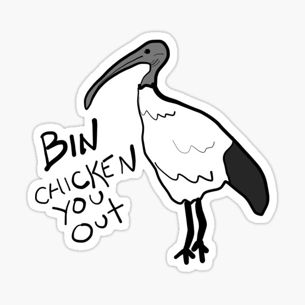Bin chicken you out.... ibis style Sticker
