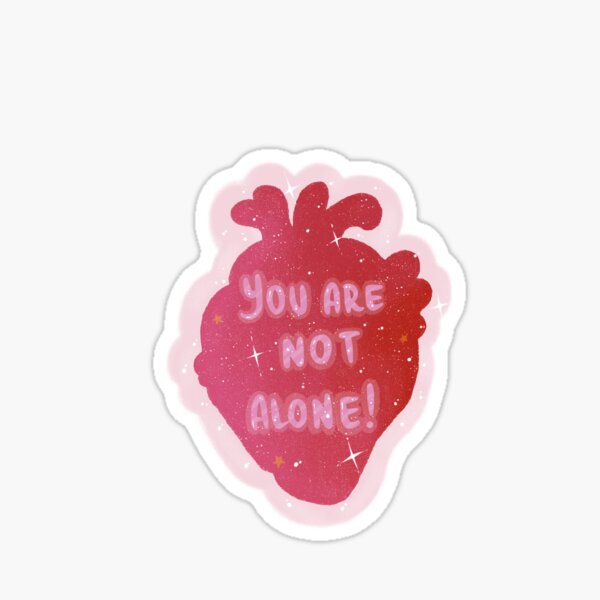 You are NOT alone! Sticker