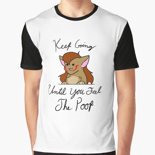 Keep Going Until You Feel The Poop Graphic T-Shirt