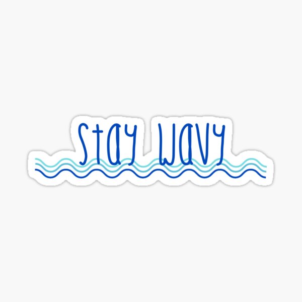 Stay Wavy Stickers | Redbubble