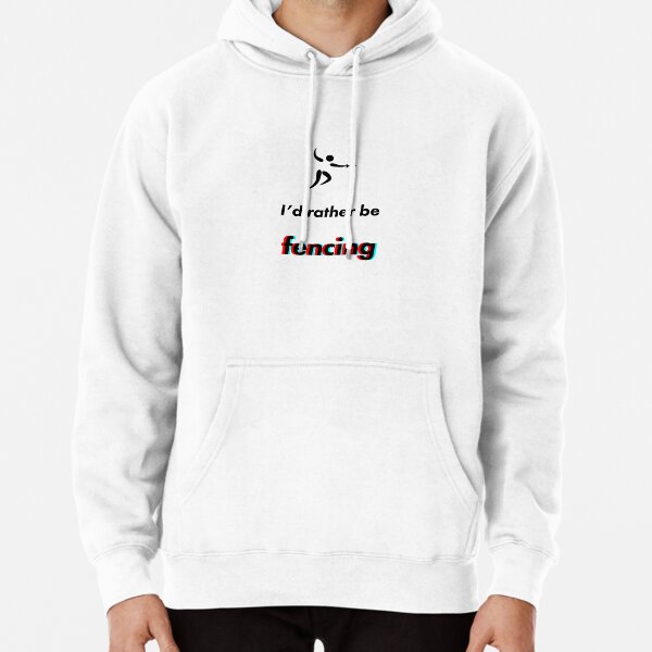 I'd Rather Be Fencing Hoodie Sweatshirt 