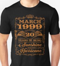 March 1999 20 years of being sunshine mixed with a little hurricane Unisex T-Shirt