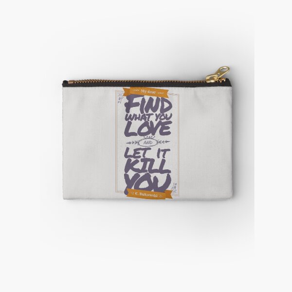 Item preview, MY DEAR, FIND WHAT YOU LOVE AND LET IT KILL YOU designed and sold by snevi.