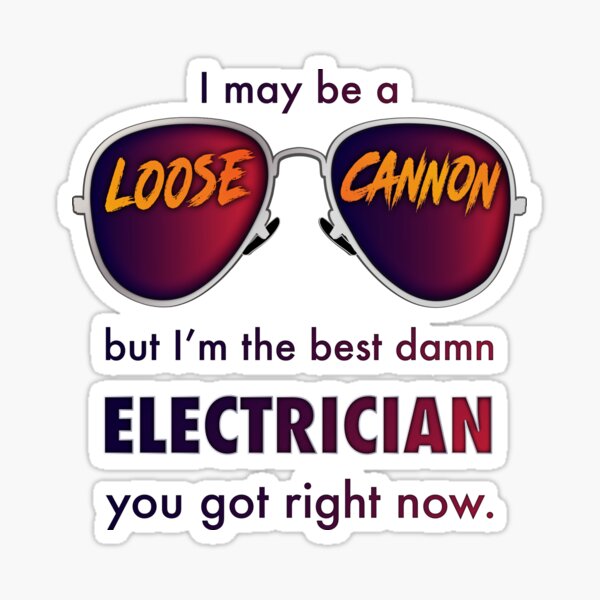 I'm the Best Damn Electrician You Got Right Now Sticker