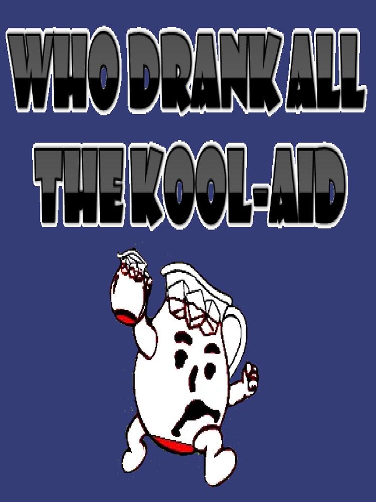 Who Drank all the Kool-aid by PrettyNickie