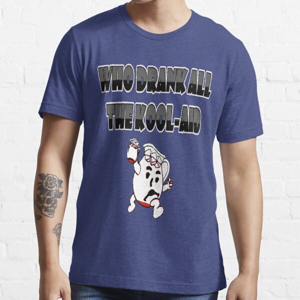 Who Drank all the Kool-aid Essential T-Shirt
