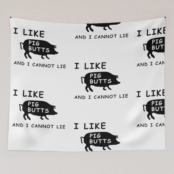 Item preview, I LIKE PIG BUTTS AND I CANNO LIE! GIFT IDEA designed and sold by JamesandLuis.