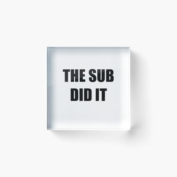 Item preview, THE SUB DID IT designed and sold by JamesandLuis.